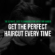 Get the Perfect Haircut Every Time: Master the Art of Communicating with Your Barber